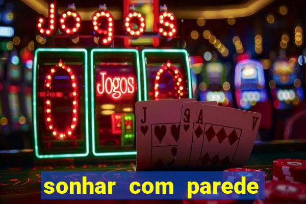 sonhar com parede caindo no jogo do bicho